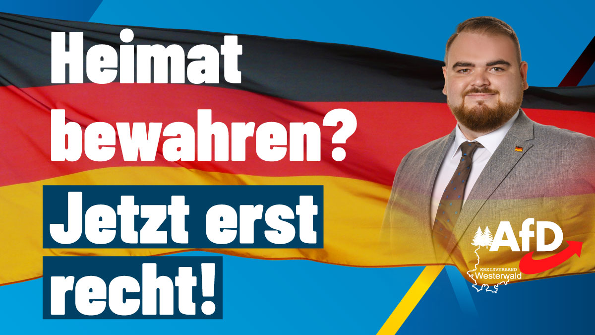 Bailey Wollenweber im grauen Anzug vor blauem Hintergrund mit dem Slogan „Heimat bewahren? Jetzt erst recht!“ sowie dem Logo der AfD Westerwald.